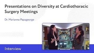 Presentations on Diversity at Cardiothoracic Surgery Meetings: An Interview With Marianna Papageorge