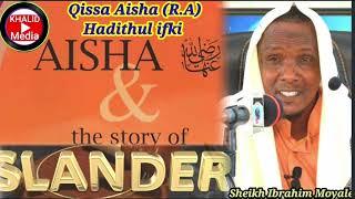 Story of the slander |Qissa Aisha (R.A) ||Hadithul Ifki||.Sheikh Ibrahim Moyale.