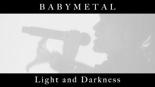 BABYMETAL - Light and Darkness (OFFICIAL)