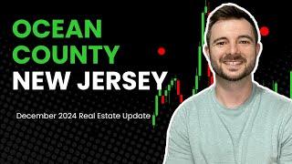 Ocean County NJ Real Estate Market Update | December 2024