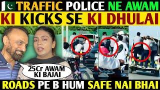 TRAFFIC POLICE NE AWAM KI KICKS SE KI DHULAI- ROADS PE B HUM SAFE NHI BHAI ANGRY REACTIONS