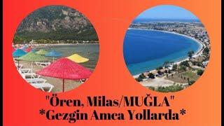 Muğla'nın Tarihi ve Turistik Cenneti, ''ÖREN'' (MİLAS / MUĞLA)