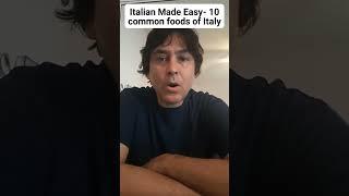 Italian Made Easy- 10 Common Foods in Italy
