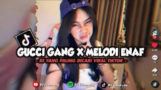 DJ GUCCI GANG X MELODI ENAF TERBARU YANG PALING DICARI VIRAL TIKTOK 