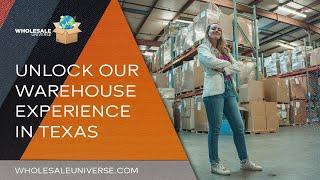 Unlock our Warehouse Experience in Texas - Wholesale Universe