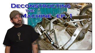 Deconstructing the Machine - Ep. 1