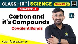 Class 10 Science Ch 4 | Carbon and it's Compounds - Covalent Bonds | L-83 | NCERT | Ajit Sir