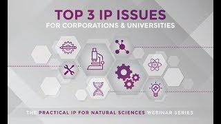 Top 3 IP Issues for Corporations and Universities