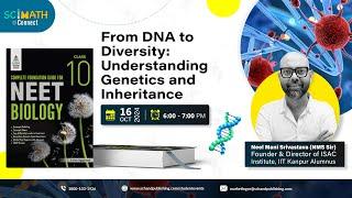 SciMath Connect | Biology | From DNA to Diversity: Understanding Genetics and Inheritance