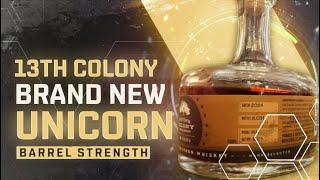 Brand New 13th Colony Unicorn to Chase - Barrel Strength