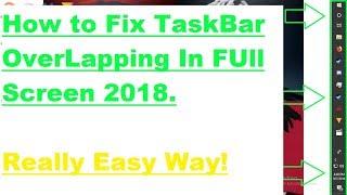 How To Fix TaskBar Overlapping In Full Screen *2019* Windows 10