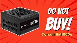 DON'T BUY Corsair RM1000e BEFORE WATCHING THIS VIDEO! (6 Reasons)