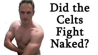 Did the Celts Fight Naked?