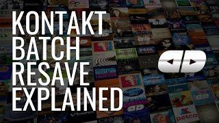 Kontakt's Batch Resave Explained