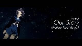 Mako - Our Story (Pratap Noel Remix)