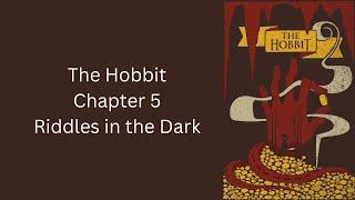 The Hobbit - Ch. 5 - Riddles in the Dark by J.R.R. Tolkien