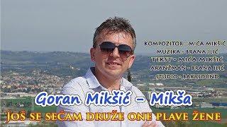 Goran Mikšić Mikša - Još se sećam druže one plave žene /// NOVO 2018