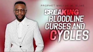 BREAKING BLOODLINE CURSES AND CYCLES | UNVEILED | PROPHET MALLUC M. ELIAS