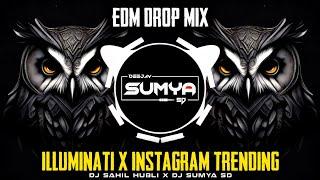 ILLUMINATI X INSTAGRAM TRENDING || EDM DROP MIX || DJ SAHIL HUBLI X DJ SUMYA SD