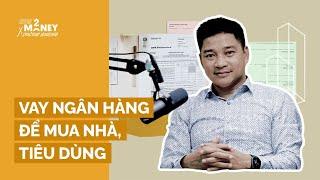 Những lưu ý khi vay ngân hàng để mua nhà, tiêu dùng | How2Money x Doctor Housing. Ep3