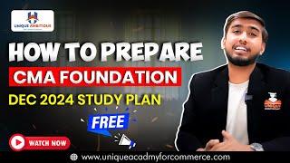  How to Prepare CMA Foundation Dec 24 | FREE CMA Foundation Dec 2024 STUDY PLAN | 100% PASS