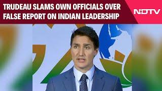 Justin Trudeau News | Canada's Trudeau Slams Own Officials, Rubbishes Report On Indian Leadership