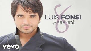 Luis Fonsi - Aprendí (Official Audio)