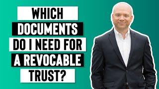 Which Documents do I Need for a Revocable Trust? (It's not what you think)