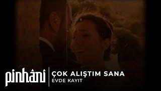 Pinhâni - Çok Alıştım Sana