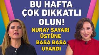 Nuray Sayarı'dan 23-29 Eylül tarihleri arası burçlara önemli uyarı! Bu hafta çok dikkatli olun