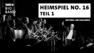 SWR Big Band feat. Joe Gallardo | Heimspiel No.16 Part 1 - Full Concert