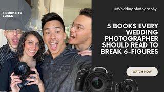 5 Books Every Wedding Photographer Should Read If They Are SERIOUS In Breaking 6-Figures