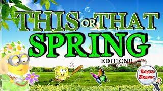 This or That Spring Edition!  Brain Break  Would You Rather?  Fun Fitness For Kids  GoNoodle