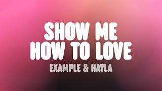 Example - Show Me How to Love (Lyrics) [feat. Hayla]