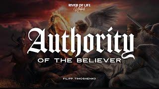 Authority of the Believer | Filipp Timoshenko | River of Life United