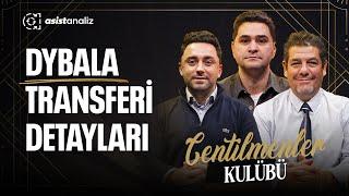 Galatasaray'da Dybala, Skriniar, Mikautadze Gerçekleri | Talisca, Adım Adım Fenerbahçe'ye