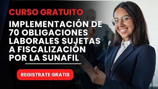 Implementación de Obligaciones Laborales  del Empleador Sujetas a Fiscalización por la sunafil