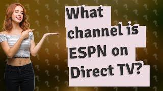 What channel is ESPN on Direct TV?