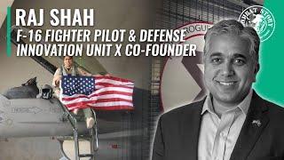 Unit X Co-Founder & F-16 Fighter Pilot | Battles in Afghanistan, Iraq, and the Pentagon | Raj Shah