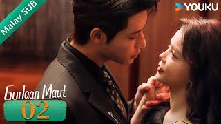 【Godaan Maut 非她不可】EP 02｜Who are you!｜YOUKU Malaysia #洪潇#代高政