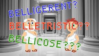 Belligerent, Belletristic, Bellicose