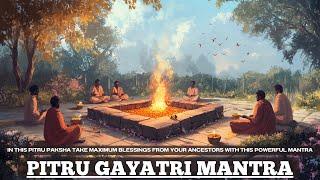 In this DEVINE Pitru Paksha MAXIMIZE your blessings from your ANCESTORS | Pitru Gayatri Mantra