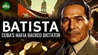 Fulgencio Batista - Cuba’s Mafia Backed Dictator Documentary