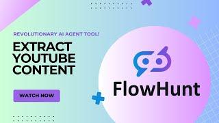 Extract content from a YouTube video in 3 minutes! FlowHunt.io