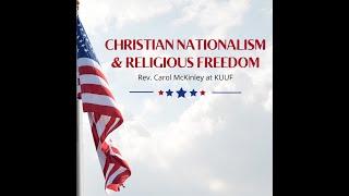 Rev. Carol McKinley presents Christian Nationalism and Religious Freedom