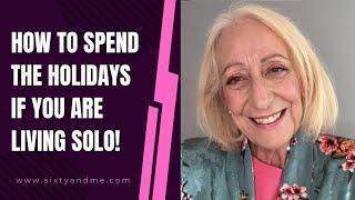 How to Spend the Holidays if You are Living Solo!