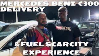 Mercedes Benz C300 Delivery & Fuel Scarcity Experience.