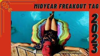 MidYear FREAKOUT Tag! (I'm still here) 2023