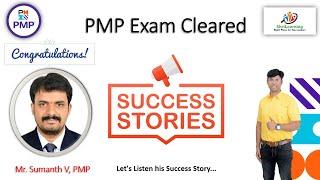 Mr. Sumanth V - Cleared PMP Exam - Sharing his PMP Journey & Experience