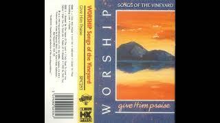 Songs Of The Vineyard & Give Him Praise 1990 Full Cassette